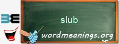 WordMeaning blackboard for slub